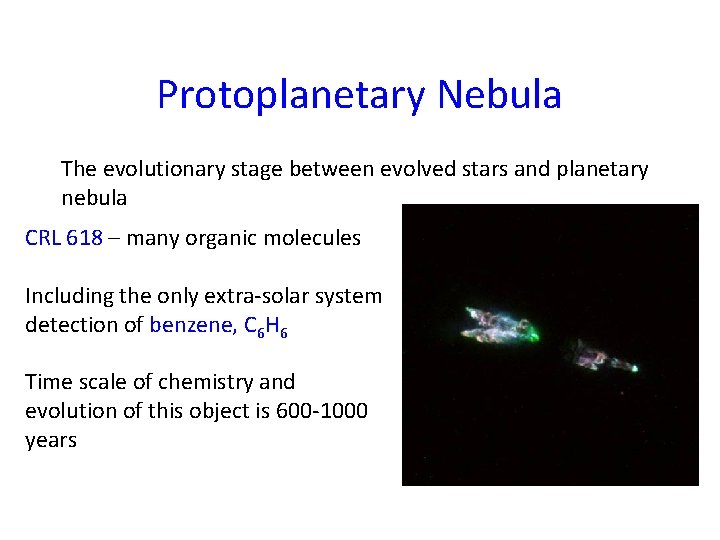 Protoplanetary Nebula The evolutionary stage between evolved stars and planetary nebula CRL 618 –