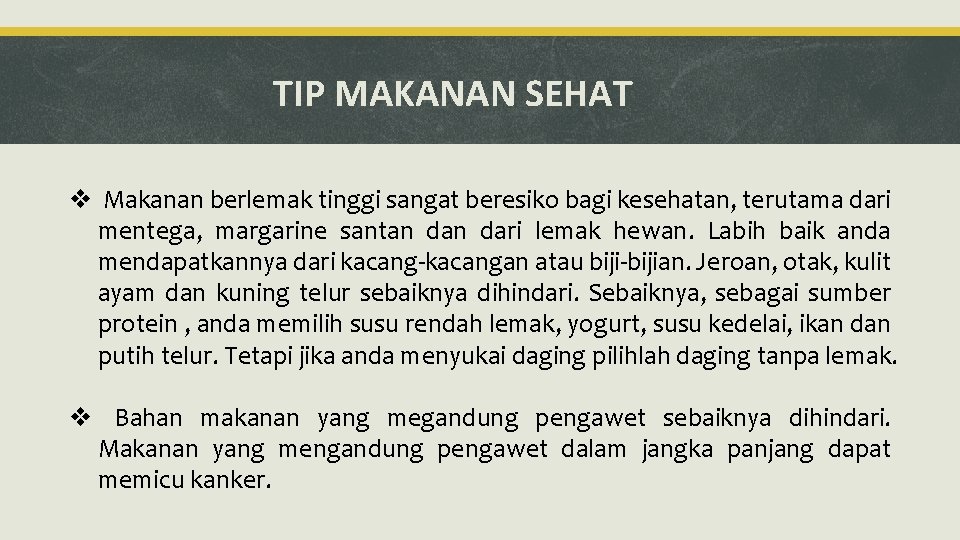 TIP MAKANAN SEHAT v Makanan berlemak tinggi sangat beresiko bagi kesehatan, terutama dari mentega,