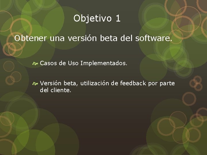 Objetivo 1 Obtener una versión beta del software. Casos de Uso Implementados. Versión beta,