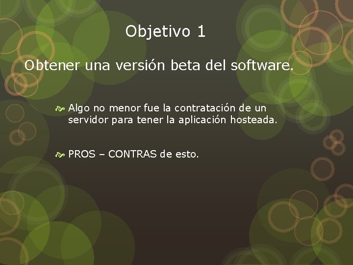 Objetivo 1 Obtener una versión beta del software. Algo no menor fue la contratación