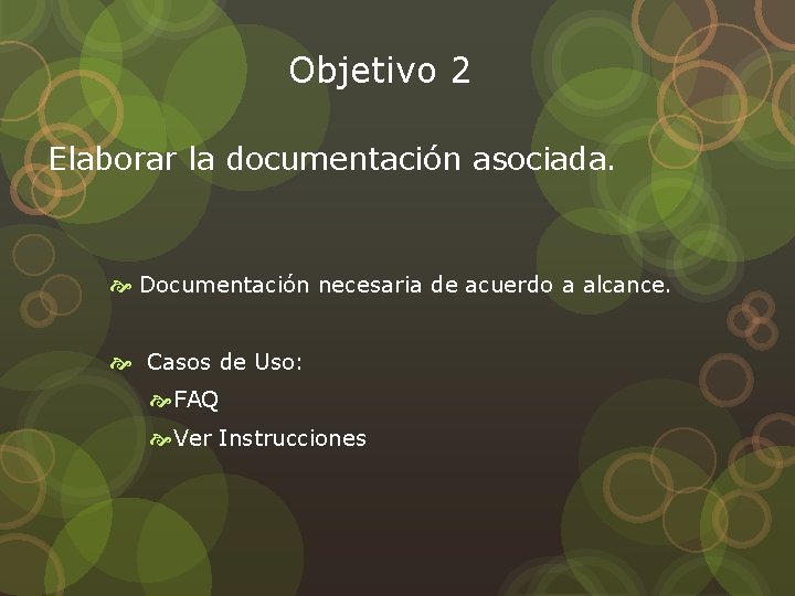 Objetivo 2 Elaborar la documentación asociada. Documentación necesaria de acuerdo a alcance. Casos de