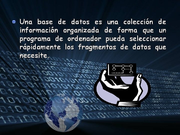 Una base de datos es una colección de información organizada de forma que un