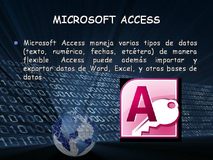 MICROSOFT ACCESS Microsoft Access (texto, numérico, flexible. Access exportar datos de datos. maneja varios