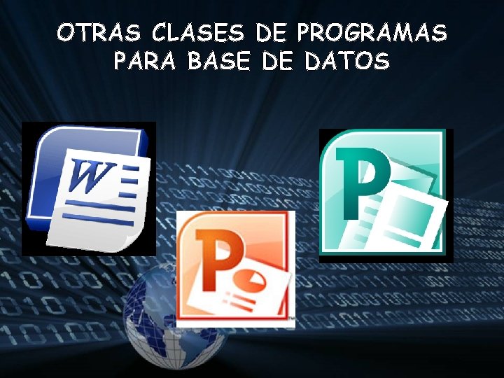 OTRAS CLASES DE PROGRAMAS PARA BASE DE DATOS 