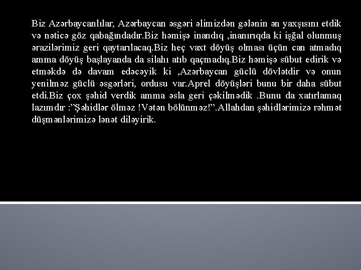 Biz Azərbaycanlılar, Azərbaycan əsgəri əlimizdən gələnin ən yaxşısını etdik və nəticə göz qabağındadır. Biz