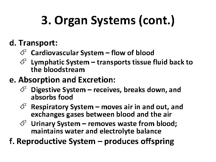 3. Organ Systems (cont. ) d. Transport: Cardiovascular System – flow of blood Lymphatic