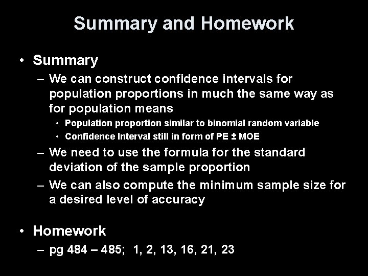 Summary and Homework • Summary – We can construct confidence intervals for population proportions
