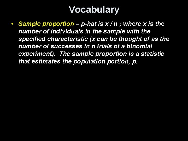 Vocabulary • Sample proportion – p-hat is x / n ; where x is