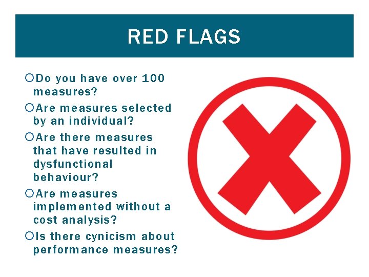 RED FLAGS Do you have over 100 measures? Are measures selected by an individual?