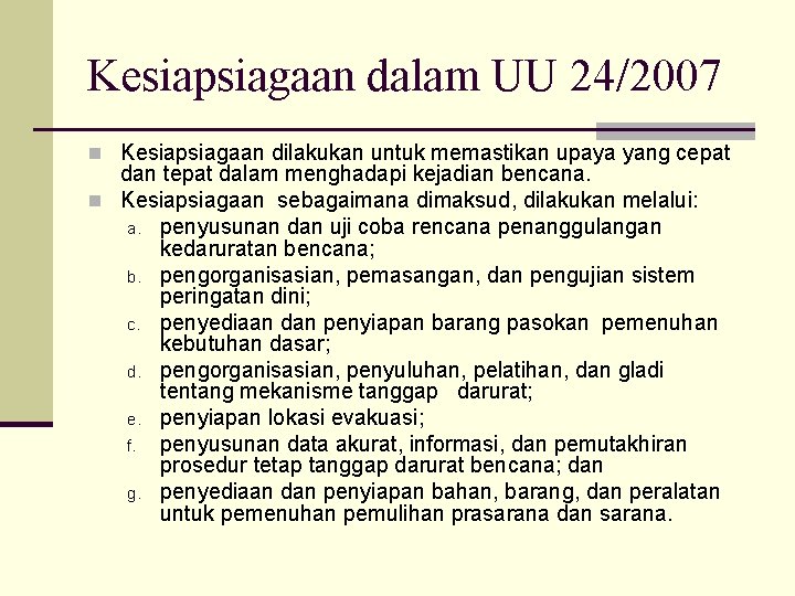 Kesiapsiagaan dalam UU 24/2007 n Kesiapsiagaan dilakukan untuk memastikan upaya yang cepat dan tepat