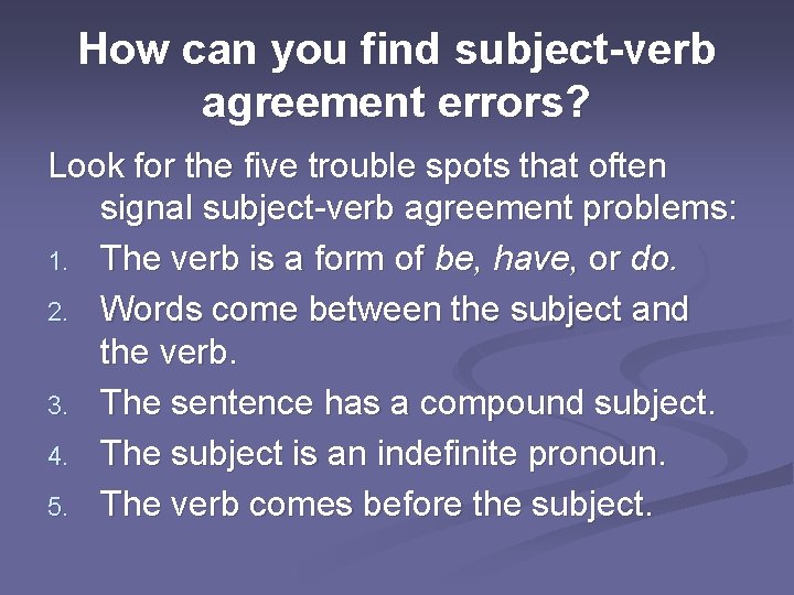 How can you find subject-verb agreement errors? Look for the five trouble spots that