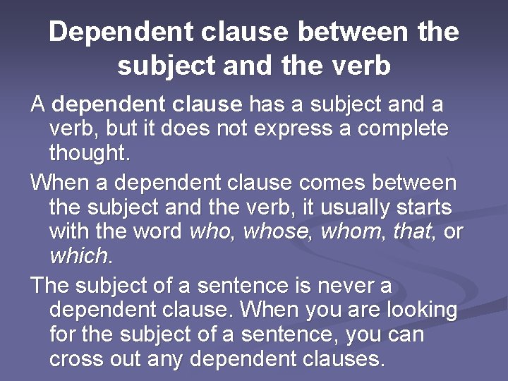 Dependent clause between the subject and the verb A dependent clause has a subject