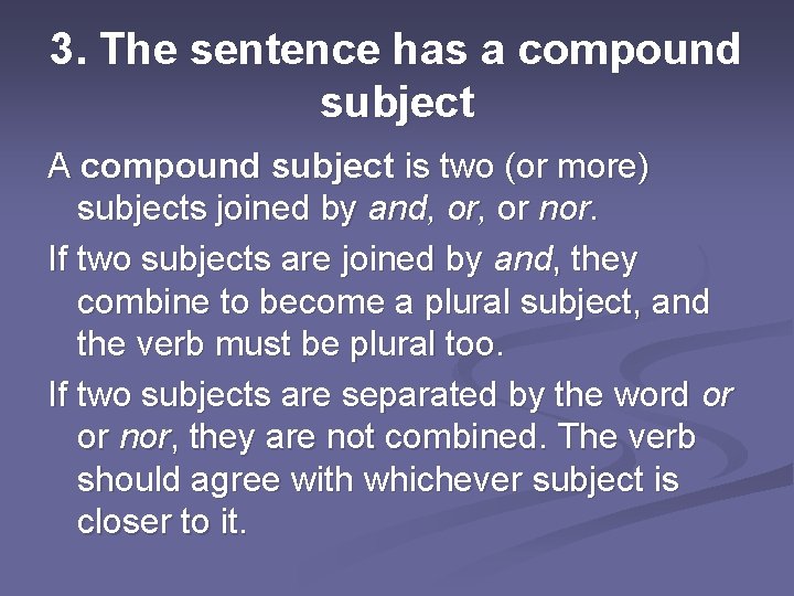 3. The sentence has a compound subject A compound subject is two (or more)