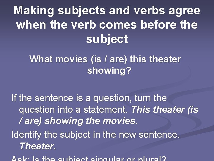 Making subjects and verbs agree when the verb comes before the subject What movies