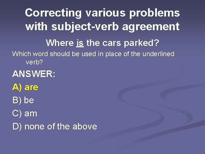 Correcting various problems with subject-verb agreement Where is the cars parked? Which word should