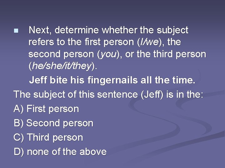 Next, determine whether the subject refers to the first person (I/we), the second person