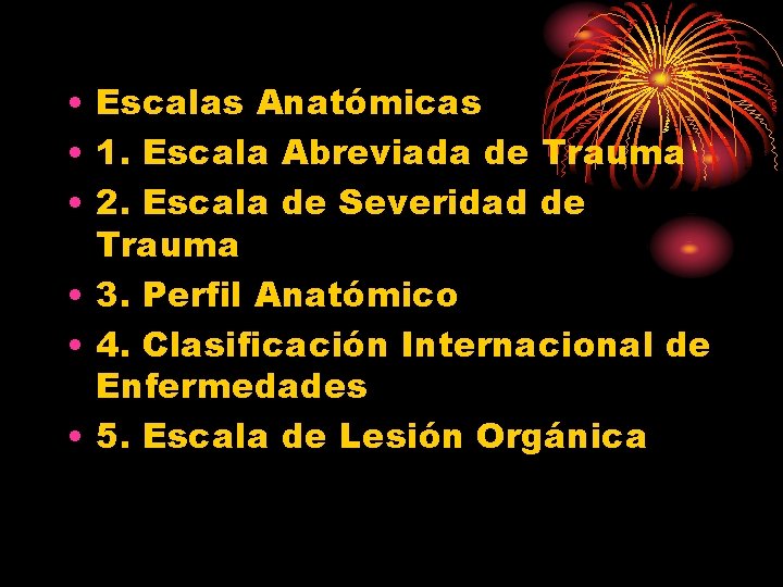 • Escalas Anatómicas • 1. Escala Abreviada de Trauma • 2. Escala de
