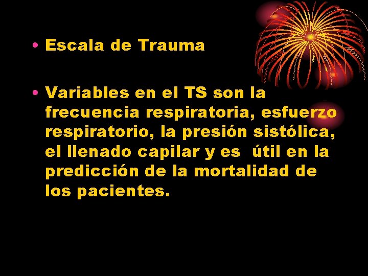  • Escala de Trauma • Variables en el TS son la frecuencia respiratoria,