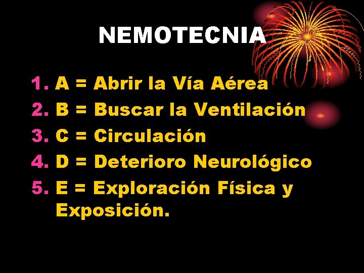 NEMOTECNIA 1. 2. 3. 4. 5. A = Abrir la Vía Aérea B =