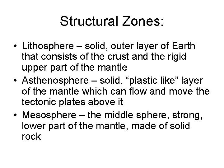 Structural Zones: • Lithosphere – solid, outer layer of Earth that consists of the