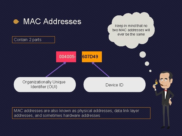 MAC Addresses Keep in mind that no two MAC addresses will ever be the MAC Addresses Keep in mind that no two MAC addresses will ever be the