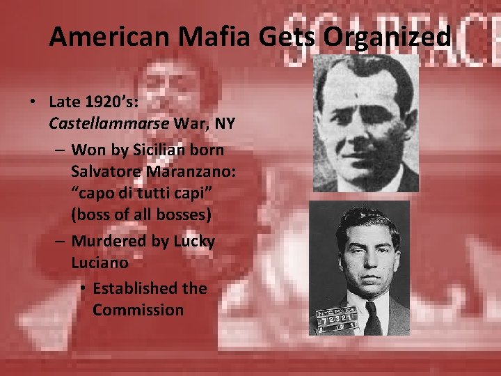 American Mafia Gets Organized • Late 1920’s: Castellammarse War, NY – Won by Sicilian