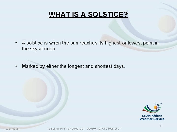 WHAT IS A SOLSTICE? • A solstice is when the sun reaches its highest