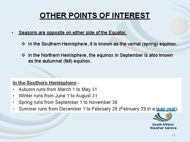 OTHER POINTS OF INTEREST • Seasons are opposite on either side of the Equator.