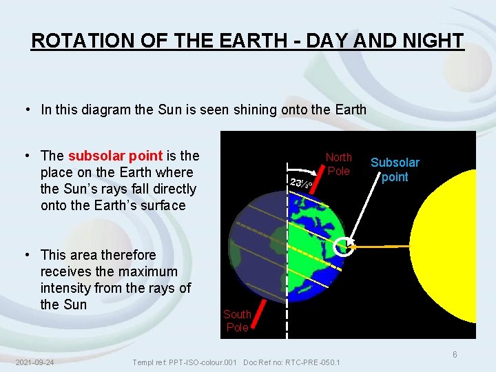 ROTATION OF THE EARTH - DAY AND NIGHT • In this diagram the Sun