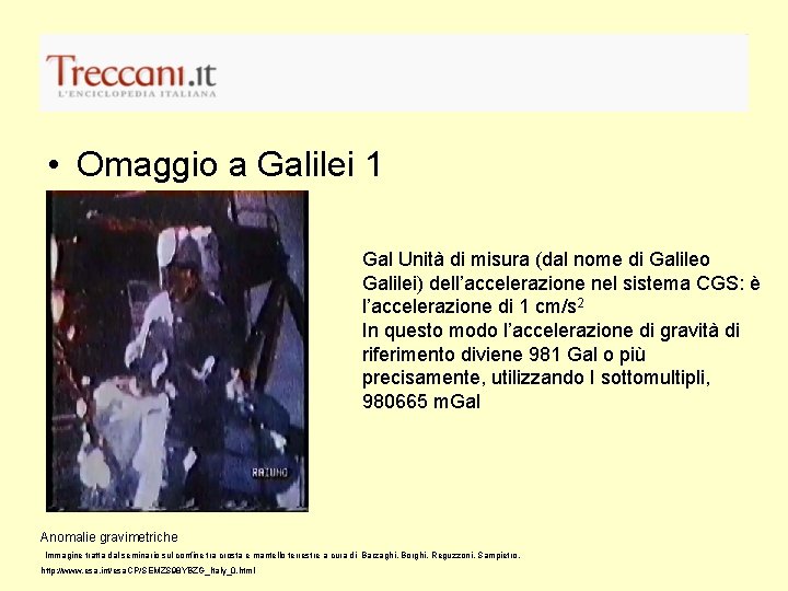  • Omaggio a Galilei 1 Gal Unità di misura (dal nome di Galileo