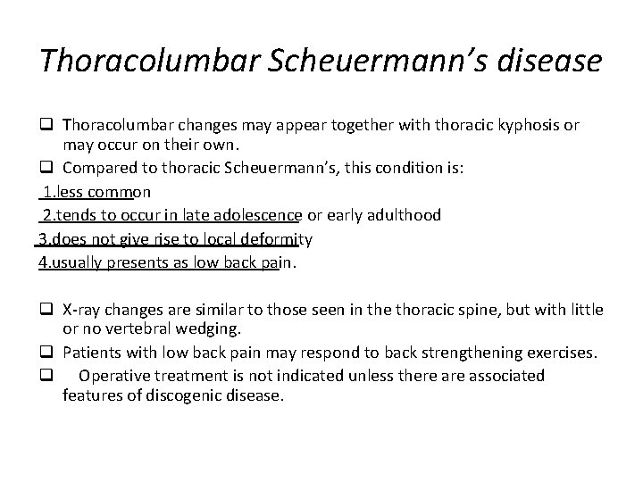 Thoracolumbar Scheuermann’s disease q Thoracolumbar changes may appear together with thoracic kyphosis or may