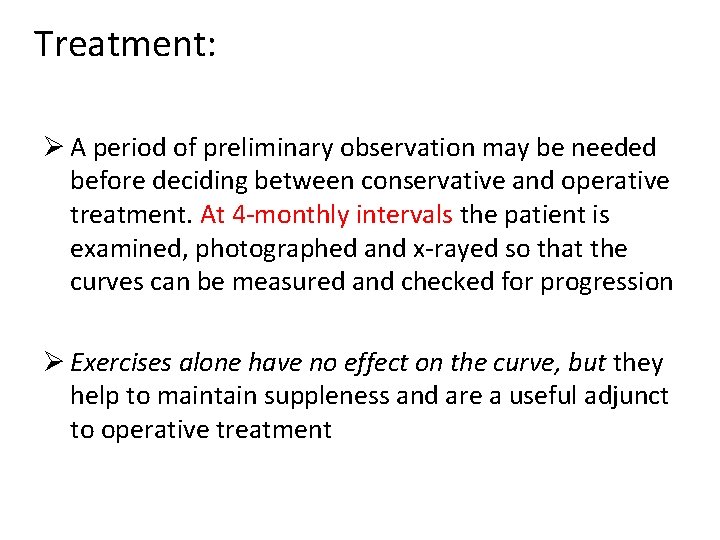 Treatment: Ø A period of preliminary observation may be needed before deciding between conservative