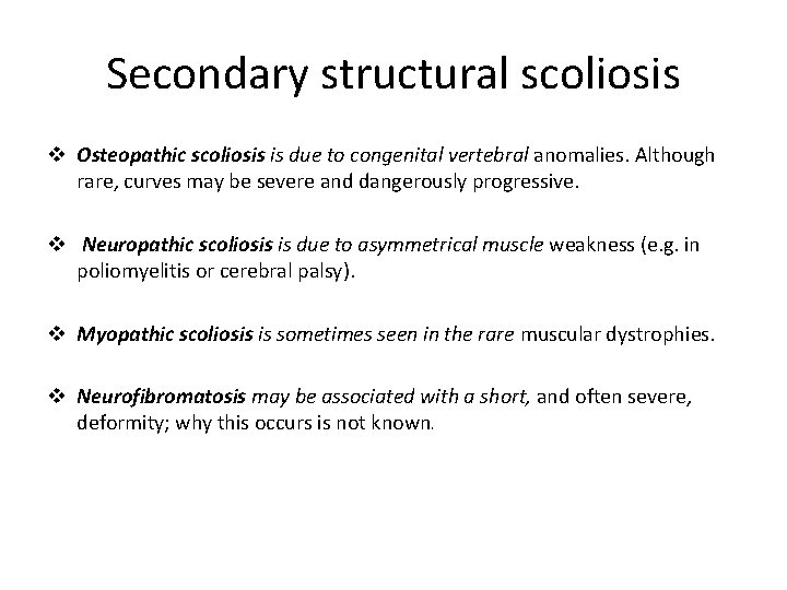 Secondary structural scoliosis v Osteopathic scoliosis is due to congenital vertebral anomalies. Although rare,