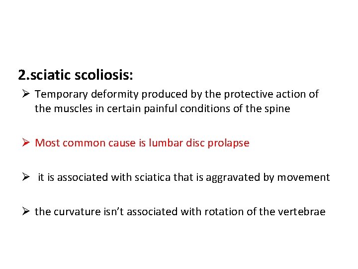 2. sciatic scoliosis: Ø Temporary deformity produced by the protective action of the muscles