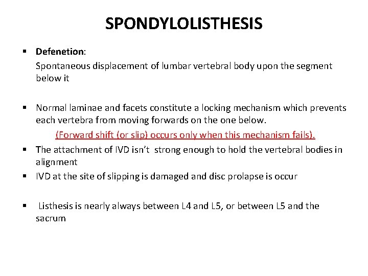 SPONDYLOLISTHESIS § Defenetion: Spontaneous displacement of lumbar vertebral body upon the segment below it