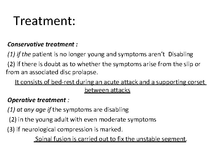Treatment: Conservative treatment : (1) if the patient is no longer young and symptoms
