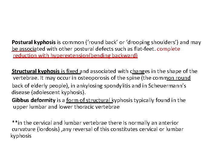 Postural kyphosis is common (‘round back’ or ‘drooping shoulders’) and may be associated with