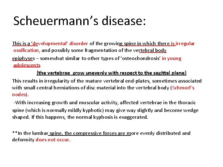 Scheuermann’s disease: This is a ‘developmental’ disorder of the growing spine in which there