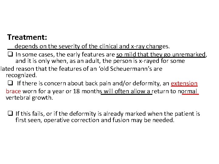 Treatment: depends on the severity of the clinical and x-ray changes. q In some