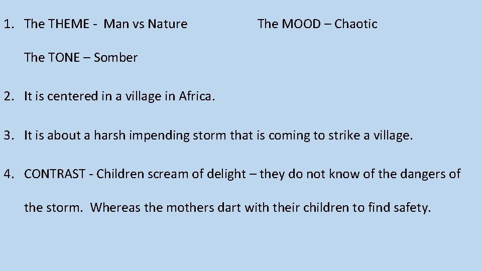 1. The THEME - Man vs Nature The MOOD – Chaotic The TONE –