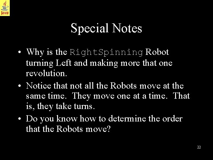 Special Notes • Why is the Right. Spinning Robot turning Left and making more