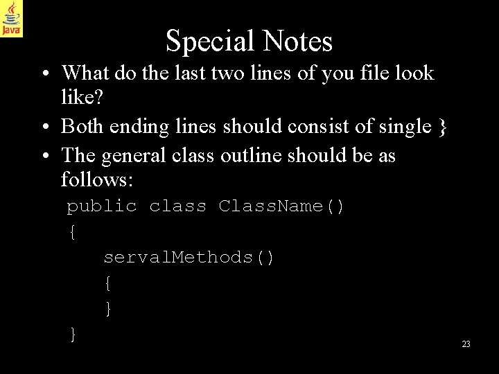 Special Notes • What do the last two lines of you file look like?