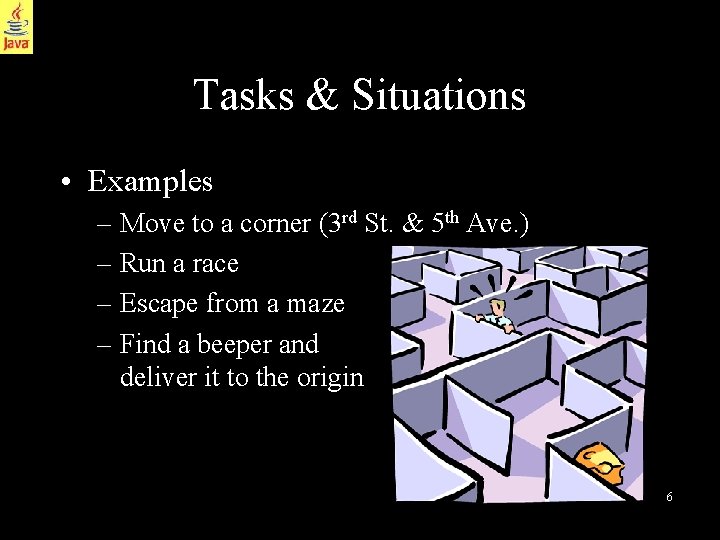 Tasks & Situations • Examples – Move to a corner (3 rd St. &