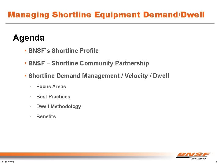 Managing Shortline Equipment Demand/Dwell Agenda • BNSF’s Shortline Profile • BNSF – Shortline Community