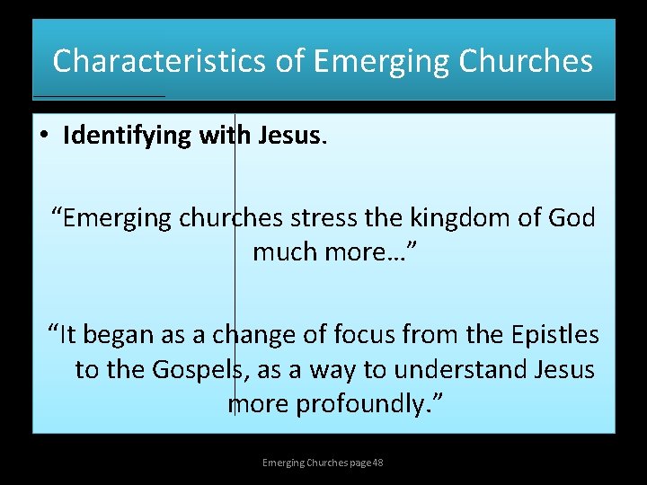 Characteristics of Emerging Churches • Identifying with Jesus. “Emerging churches stress the kingdom of