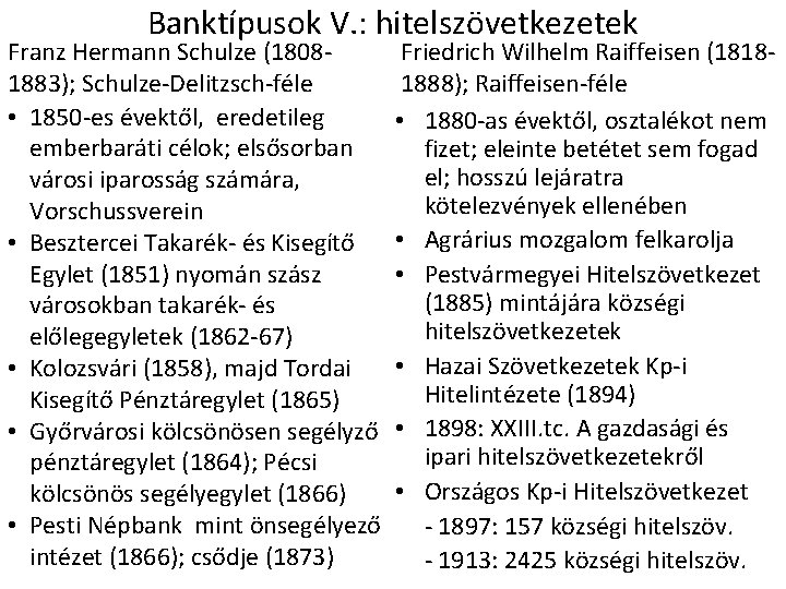 Banktípusok V. : hitelszövetkezetek Franz Hermann Schulze (18081883); Schulze-Delitzsch-féle • 1850 -es évektől, eredetileg