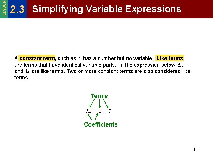 LESSON 2. 3 Simplifying Variable Expressions A constant term, such as 7, has a