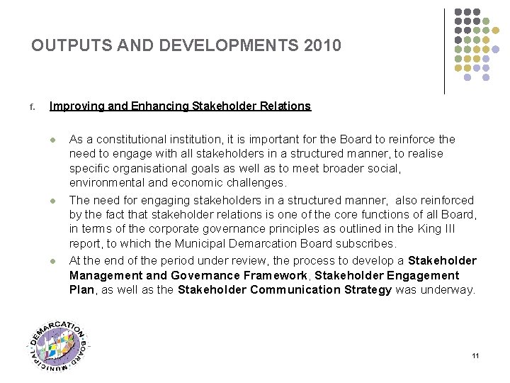 OUTPUTS AND DEVELOPMENTS 2010 f. Improving and Enhancing Stakeholder Relations l l l As