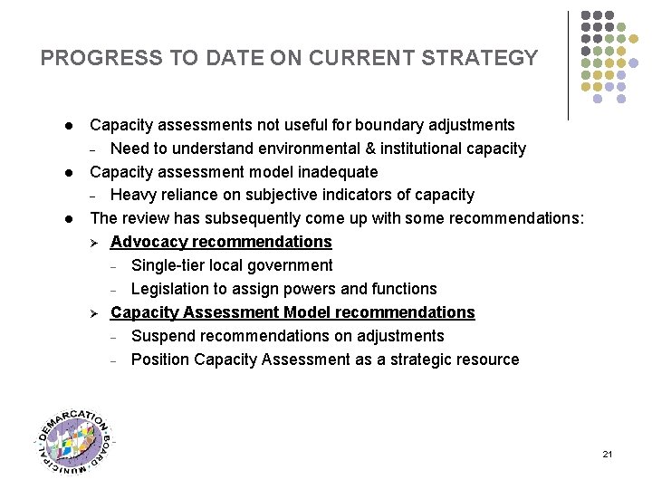 PROGRESS TO DATE ON CURRENT STRATEGY l l l Capacity assessments not useful for