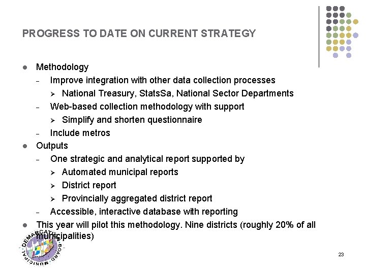 PROGRESS TO DATE ON CURRENT STRATEGY l l l Methodology Improve integration with other
